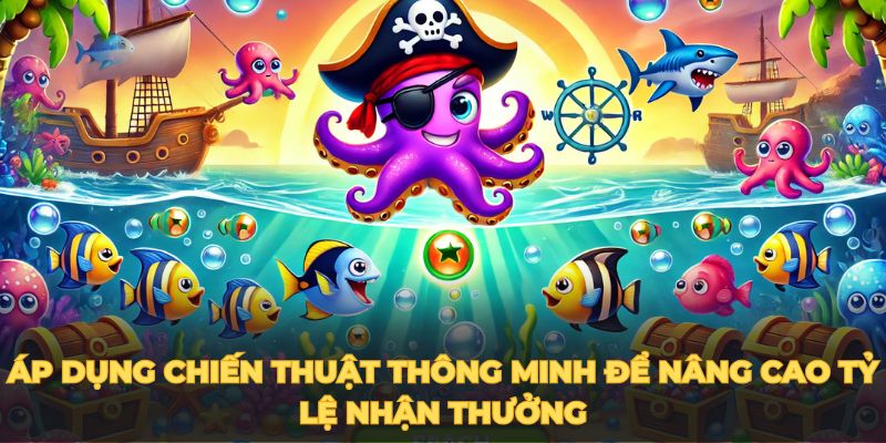 bắn cá đổi thưởng áp dụng chiến thuật thông minh để nâng cao tỷ lệ thắng