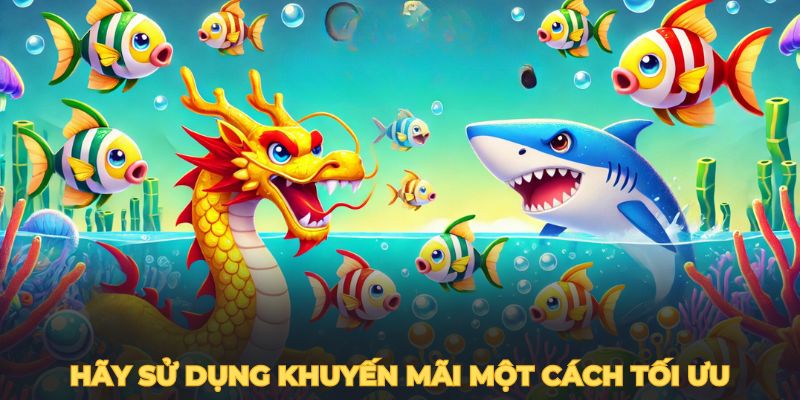 bắn cá long vương 8kbet hay sử dụng khuyến mãi một cách tối ưu