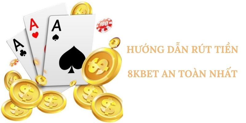 hướng dẫn rút tiền 8kbet