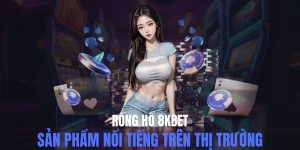 rồng hổ 8kbet